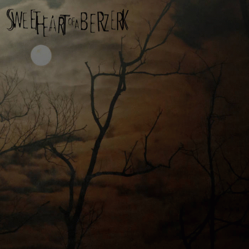 Sweet Heart Of A Berzerk : Till the Pale Moon Darkens